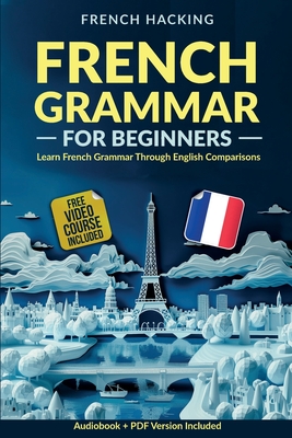 French Grammar For Beginners - Learn French Grammar Through English Comparisons French Hacking