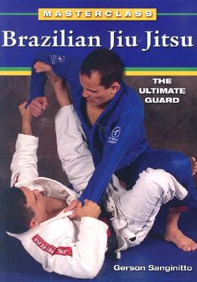 Brazilian Jiu Jitsu The Ultimate Guard Gerson Sanginitto