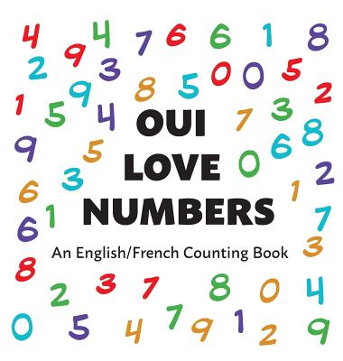 Oui Love Numbers: An English/French Bilingual Counting Book Oui Love Books ; Ethan Safron