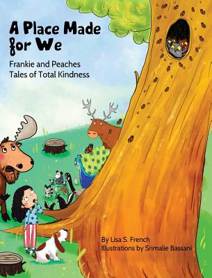 A Place Made for We: A story about the importance of caring for nature and animals. Lisa S. French