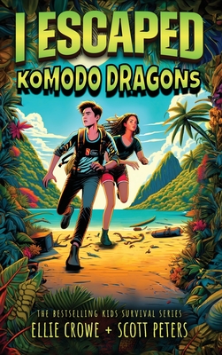 I Escaped Komodo Dragons: Apex Predator Of The Wild Scott Peters ; Ellie Crowe