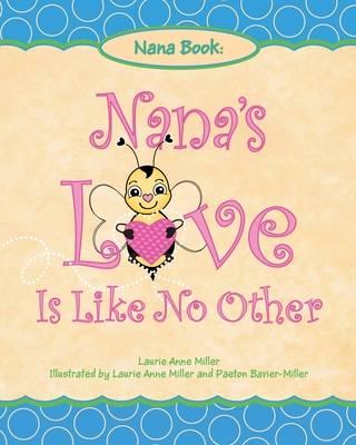 Nana's Love Is Like No Other Laurie Anne Miller