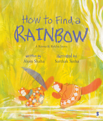 How to Find a Rainbow Alom Shaha
