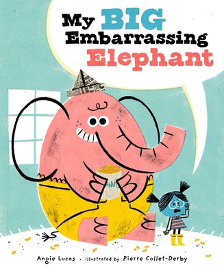My Big Embarrassing Elephant Angie Lucas