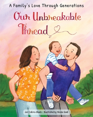 Our Unbreakable Thread: A Family's Love Through Generations Jon Collins-Black