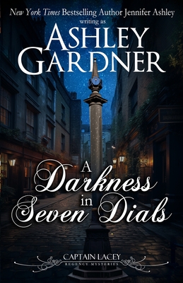 A Darkness in Seven Dials Ashley Gardner ; Jennifer Ashley