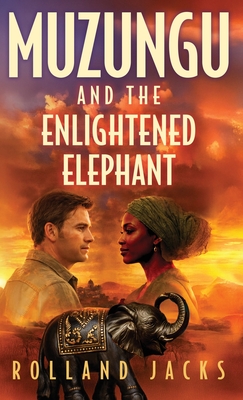 Muzungu and the Enlightened Elephant Rolland Jacks