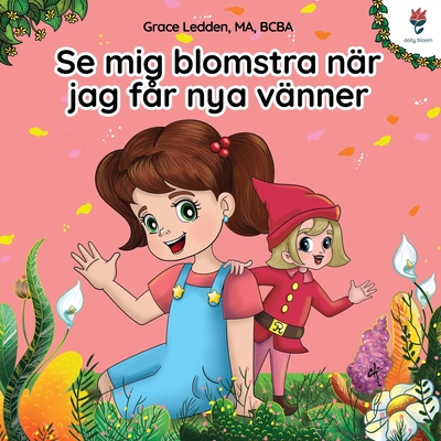 Se mig blomstra när jag får nya vänner: En självhjälpsbok för barn med autism om hur man hanterar känslor, utvecklar sin sociala förmåga och knyter me Grace Ledden