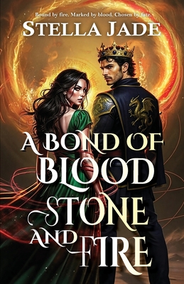 A Bond of Blood, Stone, and Fire: A Dark Romance of Fated Mates, Enemies to Lovers, and Slow Burn Desire Stella Jade