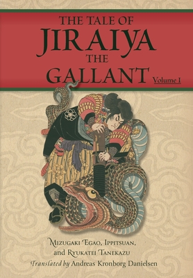 The Tale of Jiraiya the Gallant: Volume I Egao Mizugaki ; Ippitsuan