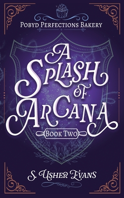 A Splash of Arcana: A Cozy Fantasy Mystery S. Usher Evans