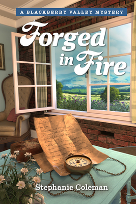 Forged in Fire Stephanie Coleman ; Guideposts