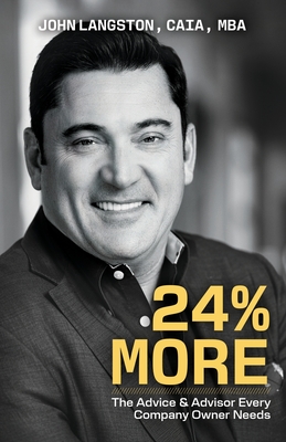 24% More: The Advice & Advisor Every Company Owner Needs John Langston
