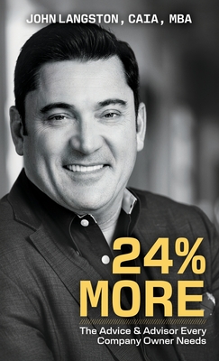 24% More: The Advice & Advisor Every Company Owner Needs John Langston