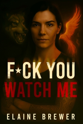 F*ck You, Watch Me Elaine Brewer