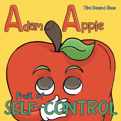 Adam Apple: Fruit of Self-Control Yira Bernard Jones