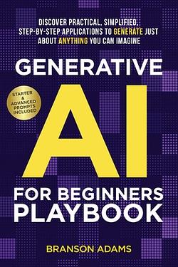 Generative AI For Beginners Playbook: Discover Practical, Simplified ...