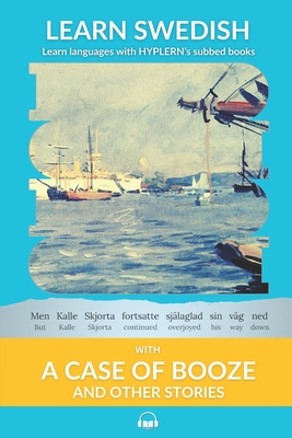 Learn Swedish with A Case of Booze and Other Stories: Interlinear Swedish to English
