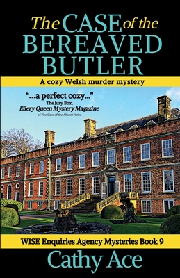 The Case of the Bereaved Butler: A WISE Enquiries Agency cozy Welsh murder mystery Cathy Ace