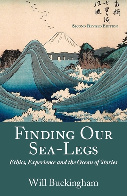 Finding Our Sea-Legs: Ethics, Experience and the Ocean of Stories Will Buckingham