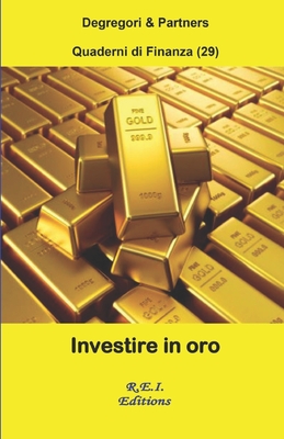Investire in oro Degregori and Partners