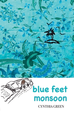 blue feet monsoon: a funny and uplifting page-turner where you're never too different or too old Cynthia Green