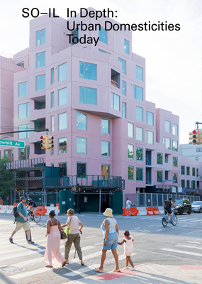 So-Il: In Depth: Urban Domesticities Today Karilyn Johanesen