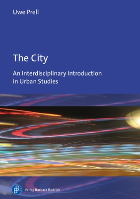 The City: An Interdisciplinary Introduction to Urban Studies Uwe Prell