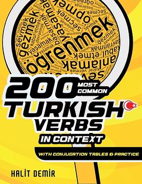 200 Most Common Turkish Verbs in Context: With Conjugation Tables and Practice