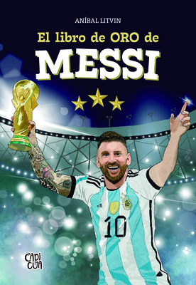 El Libro de Oro de Messi Aníbal Litvin