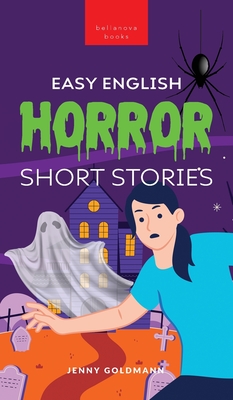 Easy English Horror Short Stories: 9 Spooky Tales for A2-B1 Learners: Master English Vocabulary and Reading Comprehension with Thril
