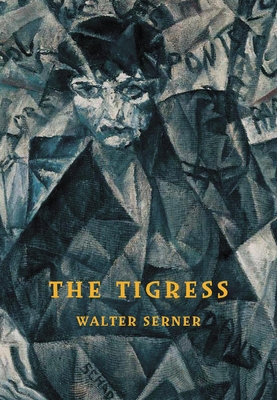 The Tigress: A Curious Love Story Walter Serner