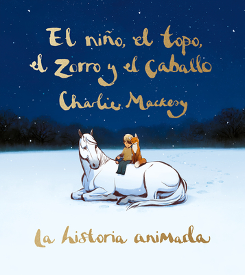 El Niño, El Topo, El Zorro Y El Caballo: La Historia Animada / The Boy, the Mole, the Fox, and the Horse (Animated Ed.)