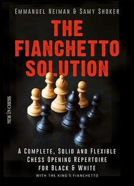 The Fianchetto Solution: A Complete, Solid and Flexible Chess Opening ...