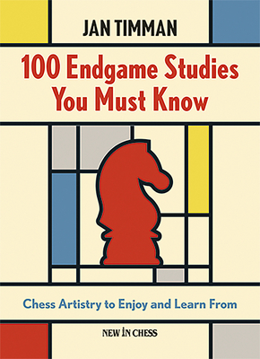 100 Endgame Studies You Must Know: Chess Artistry to Enjoy and Learn from