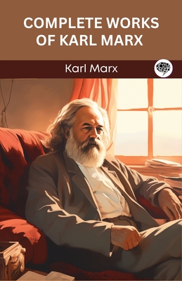 Complete Works of Karl Marx (Grapevine edition) Karl Marx