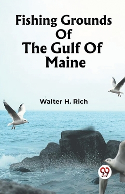 Fishing Grounds Of The Gulf Of Maine Walter H. Rich