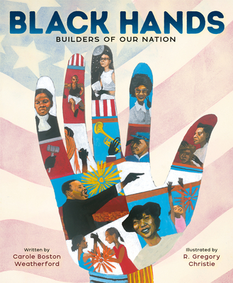 Black Hands: Builders of Our Nation Carole Boston Weatherford
