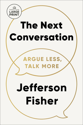 The Next Conversation: Argue Less, Talk More