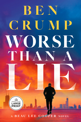 Worse Than a Lie: A Beau Lee Cooper Novel Ben Crump
