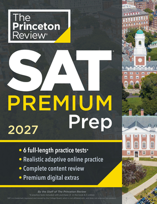 Princeton Review SAT Premium Prep, 2027: 6 Full-Length Practice Tests (3 in Book + 3 Adaptive Tests Online) + Online Flashcards + Re