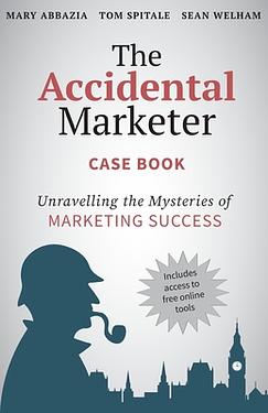 The Accidental Marketer Case Book: Unraveling the Mysteries of ...