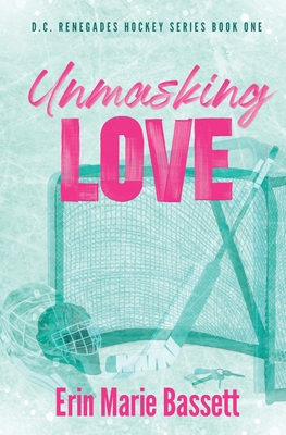 Unmasking Love (D.C. Renegades Book 1) Erin Marie Bassett