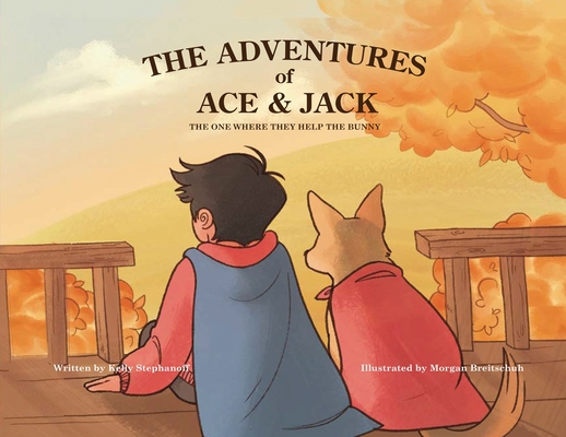 The Adventures of Ace & Jack: The One Where They Help The Bunny Kelly Stephanoff
