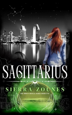 Sagittarius (The Urban Oracle Series, Book One) Sierra Zounes