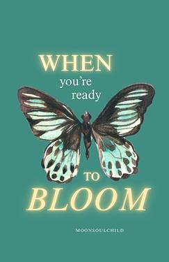 When You're Ready To Bloom