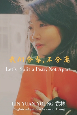 Let's Split a Pear, Not Apart Lin Yuan Young