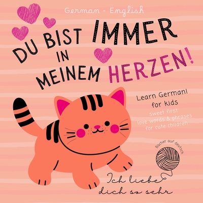 Ich liebe German English Sweet First Love Words & Phrases for Cute Children, Learn German for Kids: German Language Learning Bilingual Books for Babie
