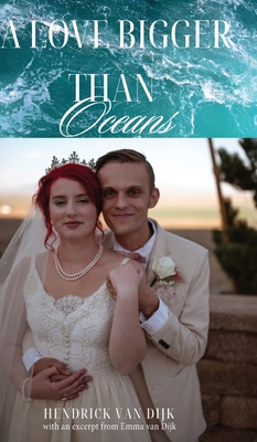 A Love Bigger Than Oceans: With an excerpt from Emma van Dijk Hendrick Van Dijk