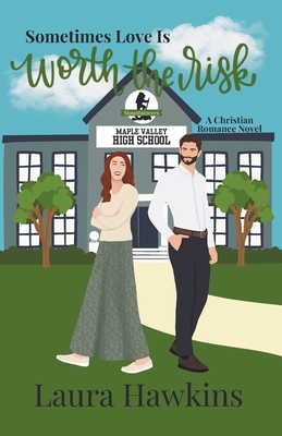 Sometimes Love Is Worth the Risk: A Christian Romance Novel Laura Hawkins